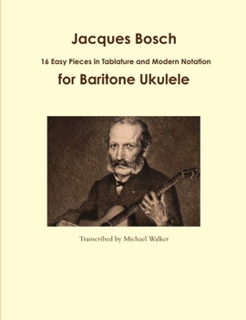 Paperback Jacques Bosch: 16 Easy Pieces in Tablature and Modern Notation for Baritone Ukulele Book