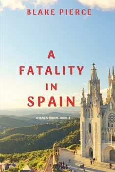 A Fatality in Spain - Book #4 of the A Year in Europe