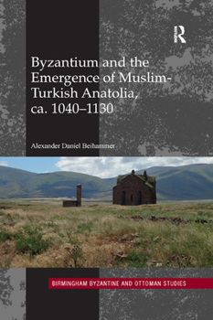 Paperback Byzantium and the Emergence of Muslim-Turkish Anatolia, ca. 1040-1130 Book