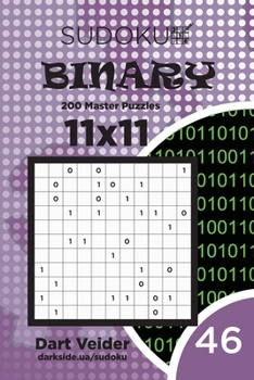 Paperback Sudoku Binary - 200 Master Puzzles 11x11 (Volume 46) Book