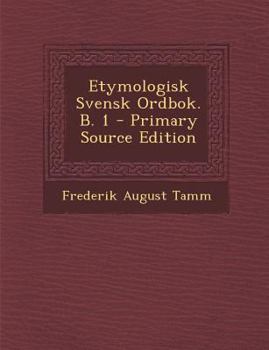 Paperback Etymologisk Svensk Ordbok. B. 1 - Primary Source Edition [Swedish] Book