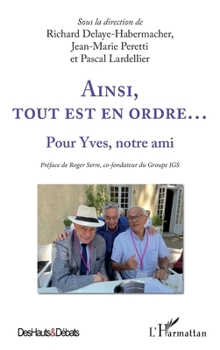 Ainsi, tout est en ordre...: Pour Yves, notre ami (Des Hauts Et Débats) (French Edition)