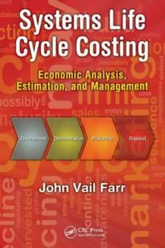 Hardcover Systems Life Cycle Costing: Economic Analysis, Estimation, and Management Book