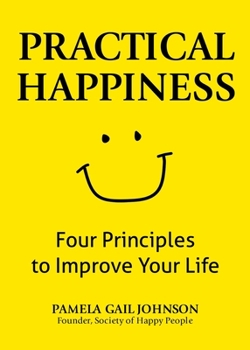 Paperback Practical Happiness: Four Principles to Improve Your Life Book