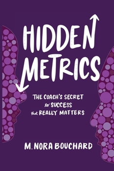 Paperback Hidden Metrics: The Coach's Secret to Success That Really Matters Book