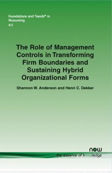 Paperback The Role of Management Controls in Transforming Firm Boundaries and Sustaining Hybrid Organizational Forms Book