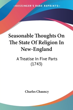 Paperback Seasonable Thoughts On The State Of Religion In New-England: A Treatise In Five Parts (1743) Book