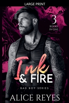 Ink & Fire Bad Boy Series: 3 Books in One!