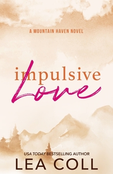 Impulsive Love - Book #3 of the Mountain Haven