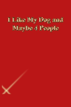 Paperback I Like My Dog and Maybe 4 People: Lined Journal.Gold letters.Red cover Book