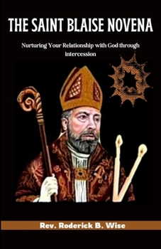 Paperback The Saint Blaise Novena: Nurturing Your Relationship with God through intercession Book