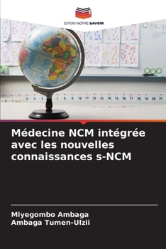 Médecine NCM intégrée avec les nouvelles connaissances s-NCM (French Edition)