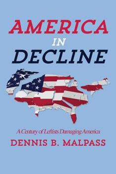 Paperback America in Decline: A Century of Leftists Damaging America Book