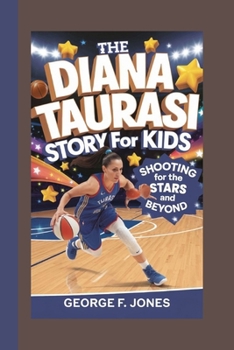 Paperback The Diana Taurasi Story for Kids: Shooting for the Stars and Beyond Book