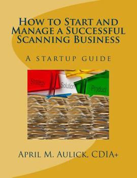 Paperback How to Start and Manage a Successful Scanning Business: A Startup Guide Book