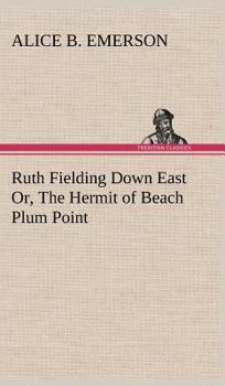 Ruth Fielding Down East; or, The Hermit of Beach Plum Point - Book #16 of the Ruth Fielding