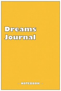 Paperback Dreams Journal - To draw and note down your dreams memories, emotions and interpretations: 6"x9" notebook with 110 blank lined pages Book