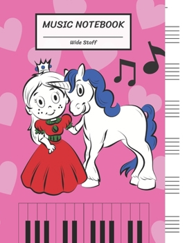 Paperback Music Notebook Wide Staff: Cute Princess and Unicorn Small Pink Heart, Piano Keyboard/Blank Music Sheet Notebook, Big Staff Paper, Music Manuscri Book