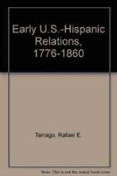Hardcover Early U.S.-Hispanic Relations, 1776-1860: An Annotated Bibliography Book