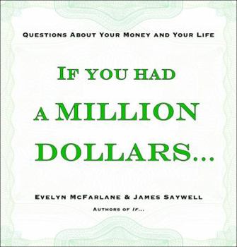 Hardcover If You Had a Million Dollars . . .: Questions about Your Money and Your Life Book