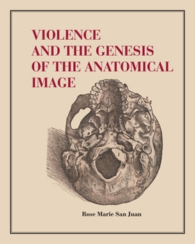 Hardcover Violence and the Genesis of the Anatomical Image Book