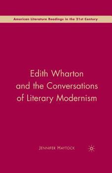Edith Wharton and the Conversations of Literary Modernism (American Literature Readings in the Twenty-First Century)