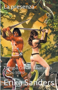 Paperback Trilogia Conan il Barbaro. Terzo Libro: La Presenza [Italian] Book