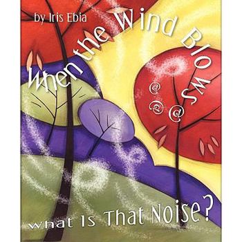 Paperback When The Wind Blows...What Is That Noise? Book