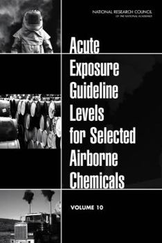 Paperback Acute Exposure Guideline Levels for Selected Airborne Chemicals: Volume 10 Book