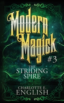 The Striding Spire: Modern Magick, 3 - Book #3 of the Modern Magick