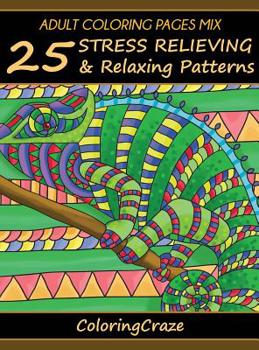 Hardcover Adult Coloring Pages MIX: 25 Stress Relieving And Relaxing Patterns Book