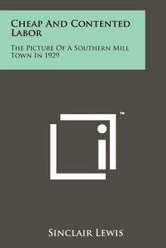 Paperback Cheap And Contented Labor: The Picture Of A Southern Mill Town In 1929 Book