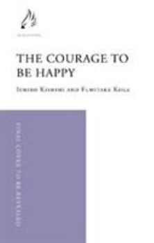 Hardcover The Courage to be Happy: True Contentment Is In Your Power Book