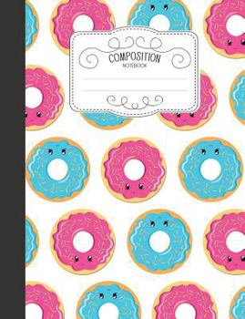 Paperback Composition Notebook: Kawaii Wide Ruled Comp Books for School - Blue and Red Kawaii Donut Book