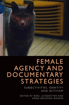 Paperback Female Agency and Documentary Strategies: Subjectivities, Identity and Activism Book