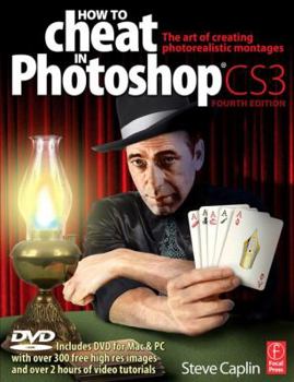 Paperback How to Cheat in Photoshop Cs3: The Art of Creating Photorealistic Montages [With DVD] Book