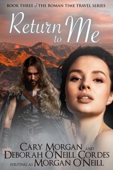Return to Me - Book #3 of the Roman Time Travel