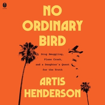 MP3 CD No Ordinary Bird: Drug Smuggling, a Plane Crash, and a Daughter's Quest for the Truth Book