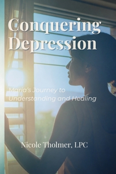 Paperback Conquering Depression: Maria's Journey to Understanding and Healing Book