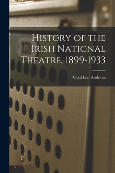 Paperback History of the Irish National Theatre, 1899-1933 Book