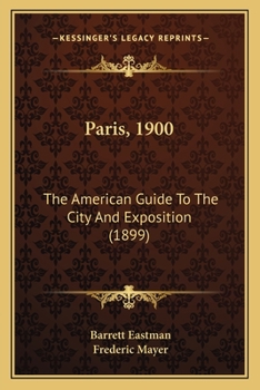 Paperback Paris, 1900: The American Guide To The City And Exposition (1899) Book