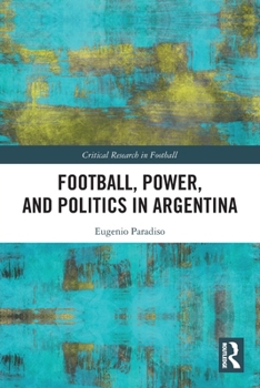 Paperback Football, Power, and Politics in Argentina Book