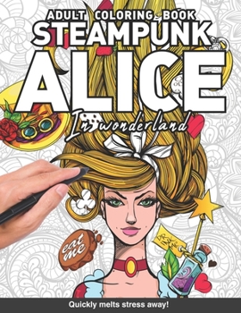 Paperback Steampunk Alice in wonderland Adults Coloring Book: for adults relaxation art large creativity grown ups coloring relaxation stress relieving patterns Book