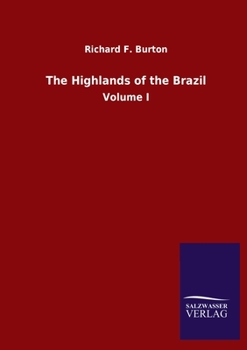 Paperback The Highlands of the Brazil: Volume I Book