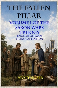 THE FALLEN PILLAR: Volume 1 of The Saxon Wars Trilogy