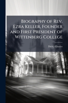 Paperback Biography of Rev. Ezra Keller, Founder and First President of Wittenberg College Book