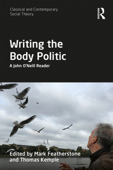 Writing the Body Politic: A John O'Neill Reader