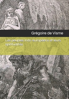 Paperback Les peuples indo-européens et leurs spiritualités [French] Book