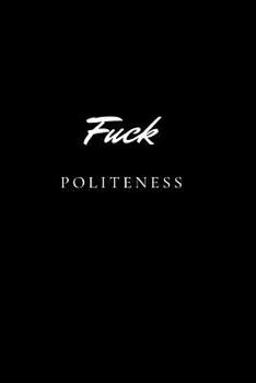 Paperback Fuck Politeness: Blank lined journal for true crime lovers Book