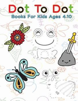 Dot to Dot Books for Kids Ages 4-10: Follow the Dots Connect the Dots Book for Kids, Challenging and Fun Dot to Dot Puzzles Extreme Fun, Relaxing Puzzles, Filled with Cute Animals, Beautiful Flowers, 